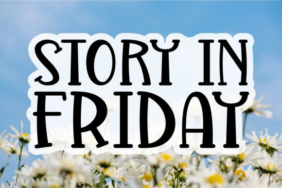 Story in Friday Font: A Quirky Display Typeface for Editorial Design